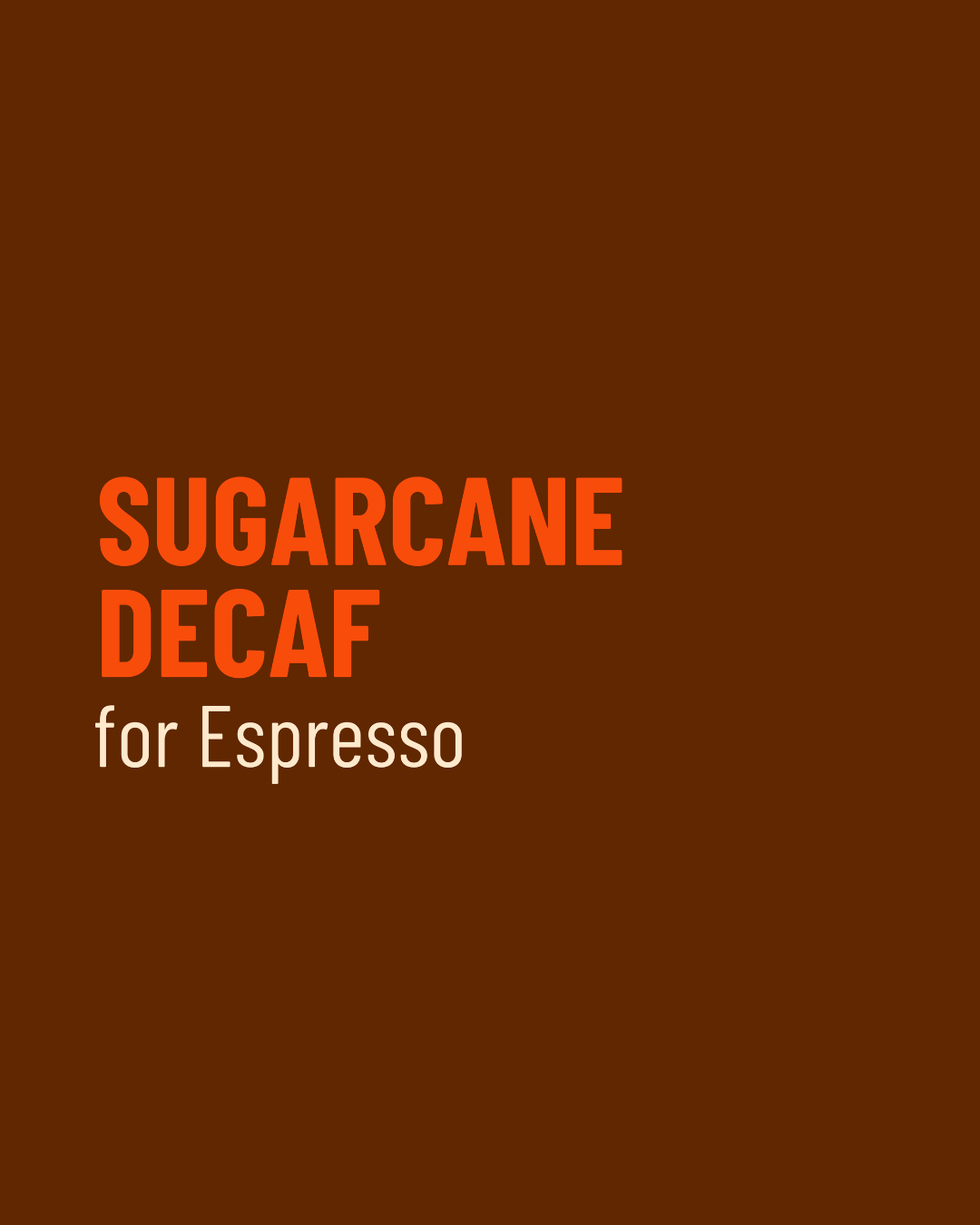 Sugarcane Decaf
