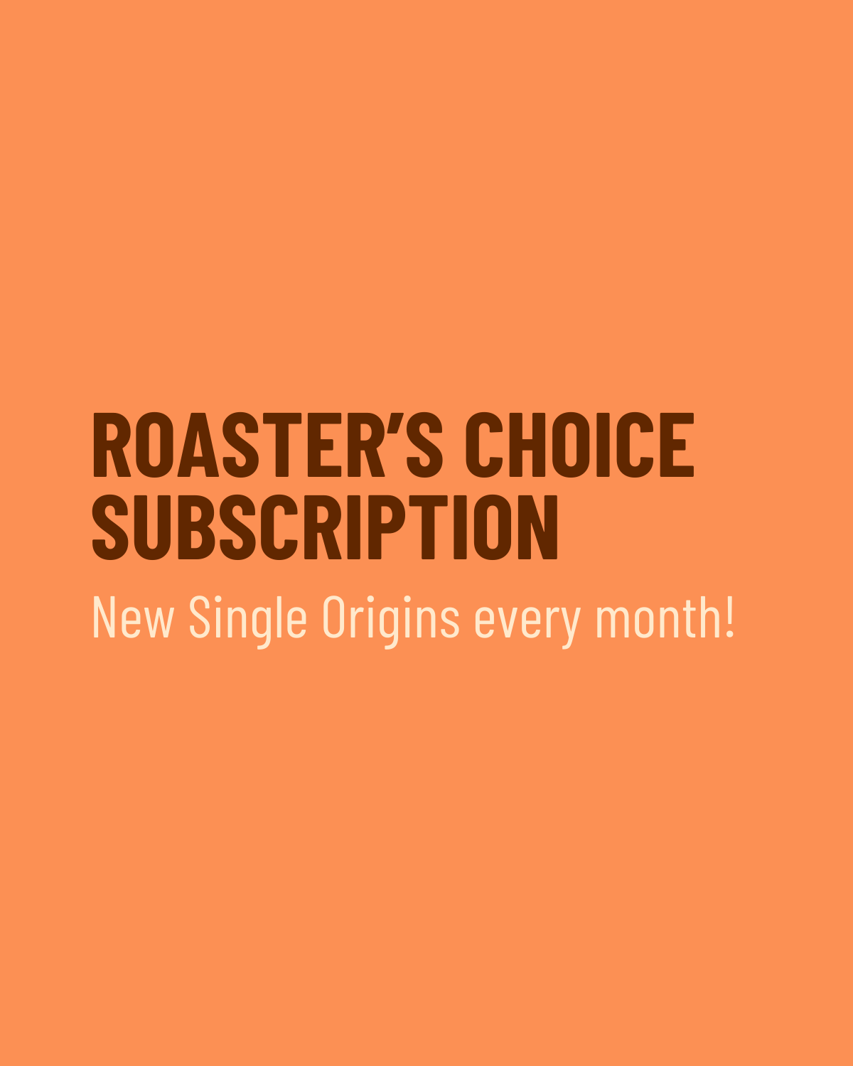 Roaster's Choice: Single Origin Subscription